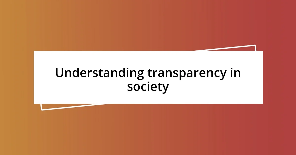 Understanding transparency in society