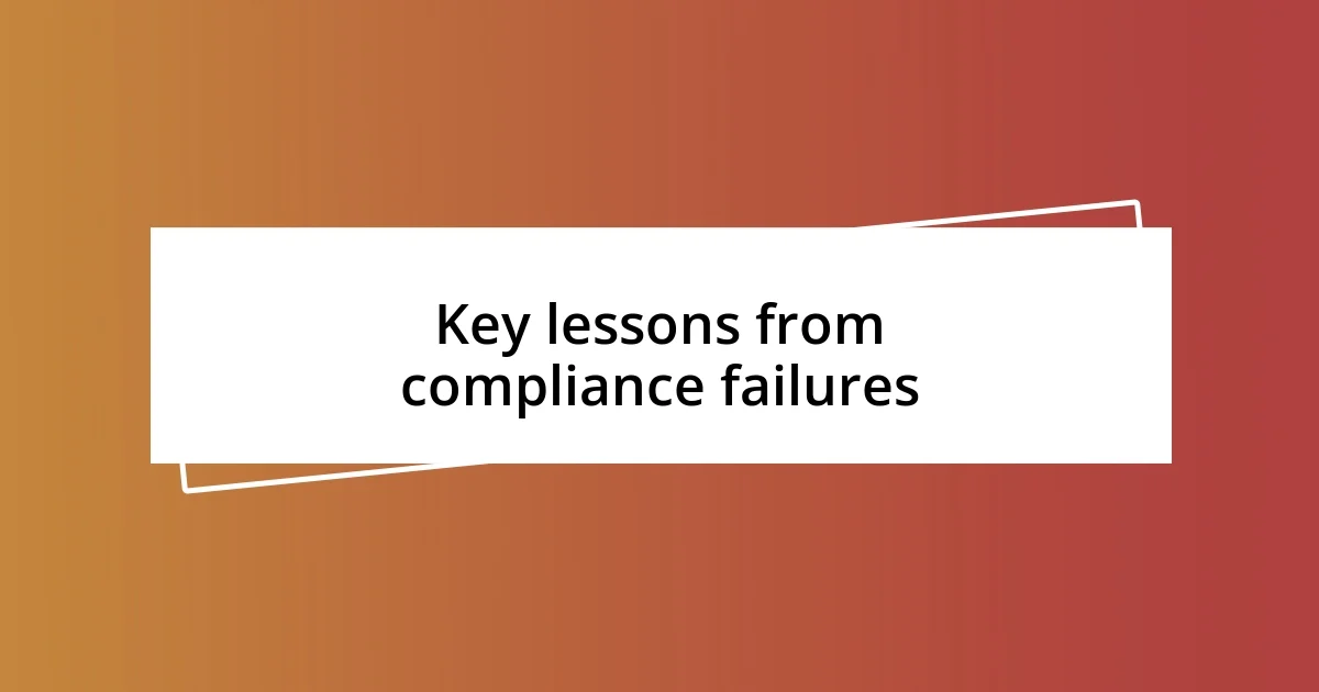 Key lessons from compliance failures