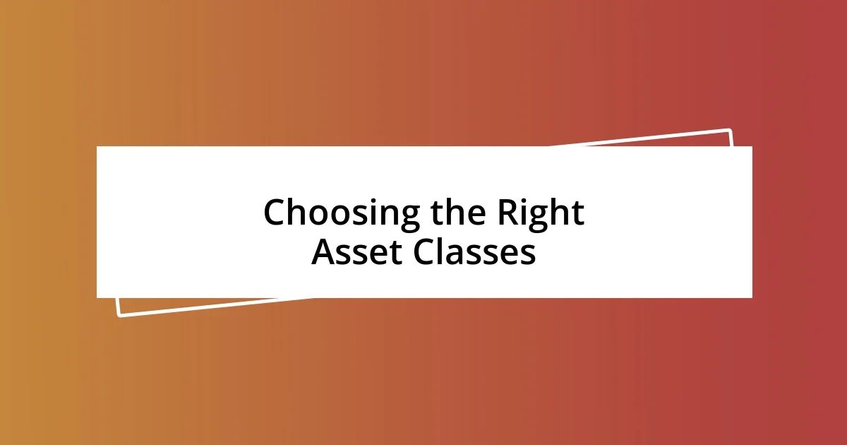 Choosing the Right Asset Classes