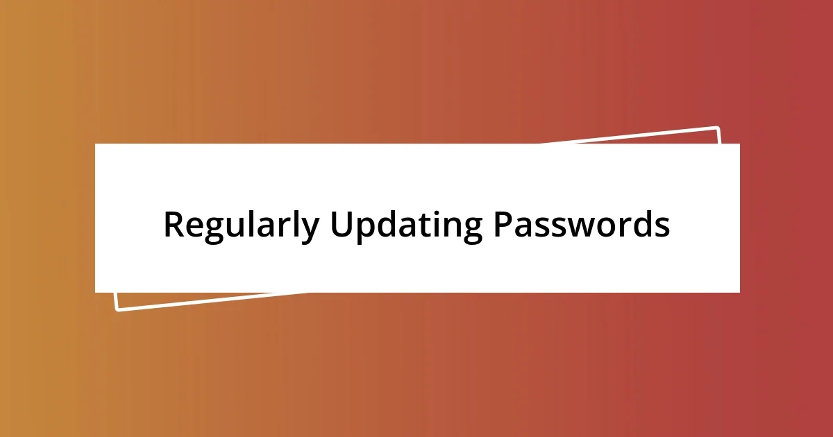 Regularly Updating Passwords