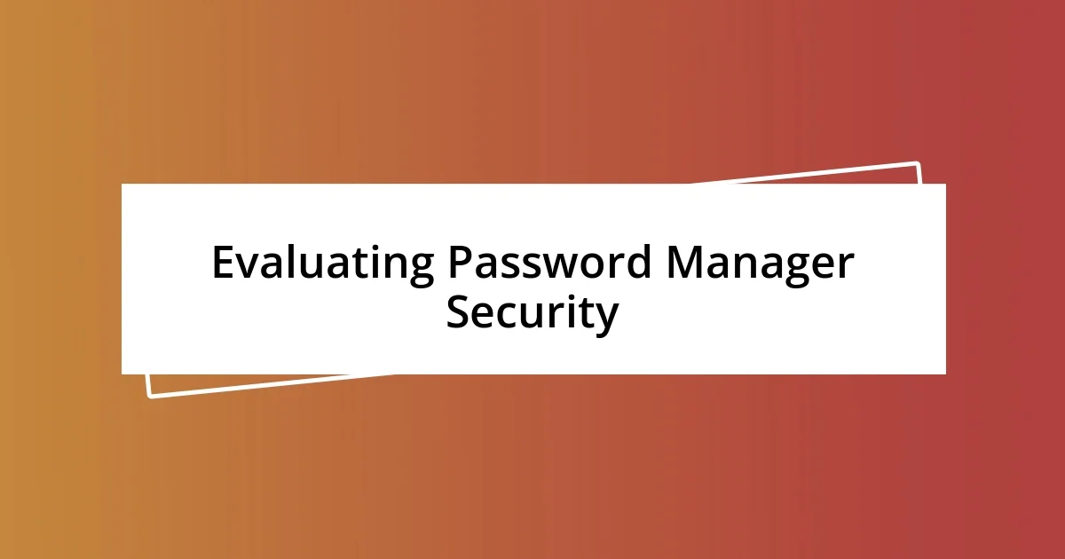 Evaluating Password Manager Security