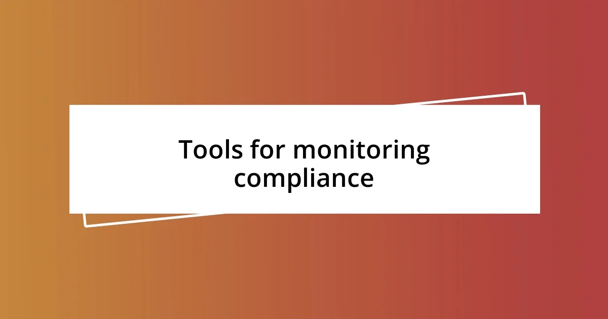 Tools for monitoring compliance