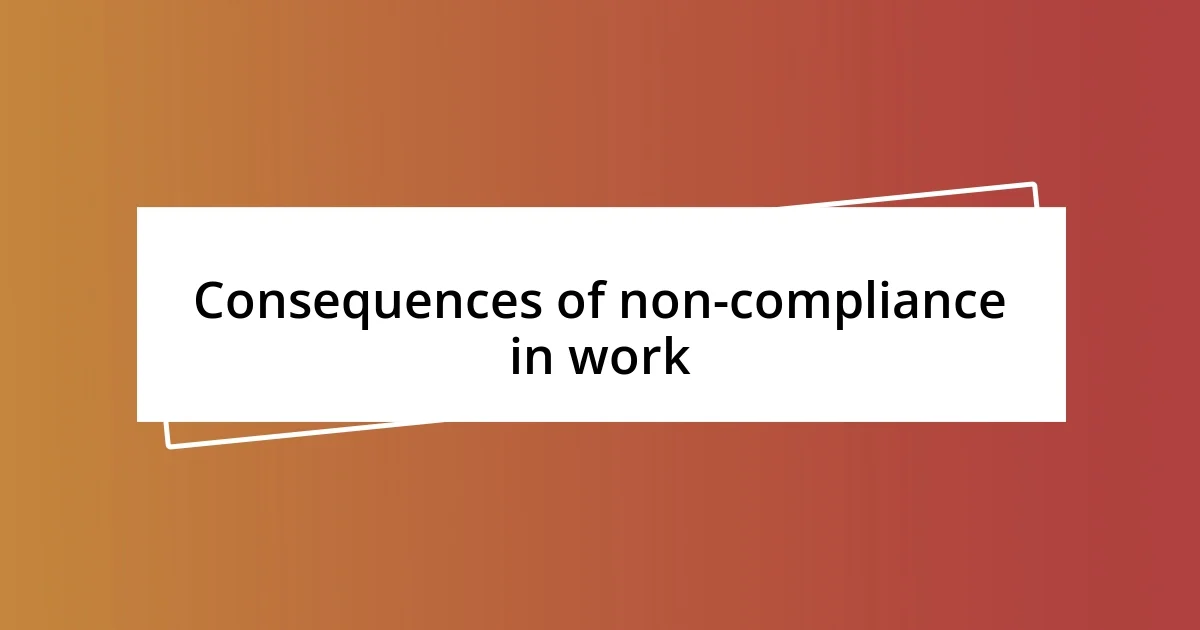 Consequences of non-compliance in work